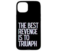 The best revenge is to triumph win prosper grow learn & live Case for iPhone 15 Plus