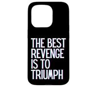 The best revenge is to triumph win prosper grow learn & live Case for iPhone 15 Pro