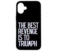 The best revenge is to triumph win prosper grow learn & live Case for iPhone 16 Plus
