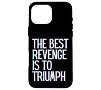 The best revenge is to triumph win prosper grow learn & live Case for iPhone 16 Pro Max
