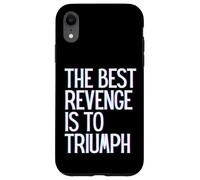 The best revenge is to triumph win prosper grow learn & live Case for iPhone XR