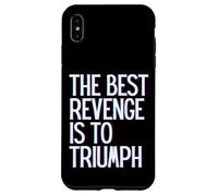 The best revenge is to triumph win prosper grow learn & live Case for iPhone XS Max