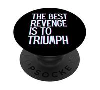The best revenge is to triumph win prosper grow learn & live PopSockets Adhesive PopGrip