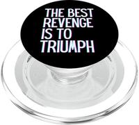 The best revenge is to triumph win prosper grow learn & live PopSockets PopGrip for MagSafe