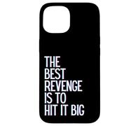 The best revenge is to win it big prosper grow learn & live Case for iPhone 15