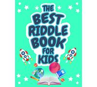 The Best Riddle Book for Kids: Kids Challenging Riddles Book for Kids, Boys and Girls Ages 9-12. Brain Teasers that Kids and Family will Enjoy!