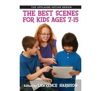 The Best Scenes for Kids Ages 7-15 (Applause Acting Series)