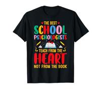 The Best School Psychologists Teach from The Heart Counselor T-Shirt
