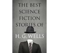The Best Science Fiction Stories of H. G. Wells (Dover Literature: Science Fiction/Fantasy Short Stories)