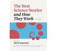 The Best Science Stories and How They Work: A Collection with Commentary (Chicago Guides to Writing, Editing, and Publishing)