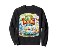 The Best Science Teacher Ever! Sorry about the mess! Sweatshirt