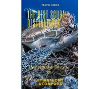 The Best Scuba Destinations: How to know where to go