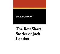 The Best Short Stories of Jack London