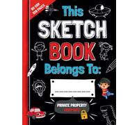 The Best Sketch Book For Boys Only: Fun Drawing Pad for Kids Includes Creative Ideas | Secret Sketchpad for Children Contains Premium Paper with Inspiring Doodles