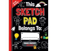 The Best Sketch Pad For Creative Kids: Unusual Drawing Book Containing Many Ideas Providing Children Art Inspiration and Helping to Develop Creativity / My Secret Sketchbook