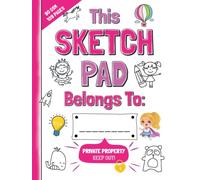 The Best Sketch Pad For Girls Only: Fun Drawing Book for Kids Includes Creative Ideas | Secret Sketchbook for Children Contains Premium Paper with Inspiring Doodles