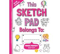 The Best Sketch Pad For Girls Only: Fun Drawing Book for Kids Includes Creative Ideas | Secret Sketchbook for Children Contains Premium Paper with Inspiring Doodles