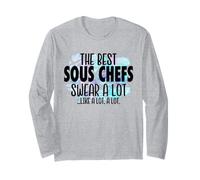 The Best Sous Chefs Swear a Lot - Cussing Sous Chef Long Sleeve T-Shirt