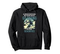 The Best Still Go Skiing in Their Seventies Pullover Hoodie