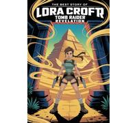 The Best Story Of LORA CROFT TOMB RAIDER REVELATIONLORA CROFT TOMB RAIDER REVELATION
