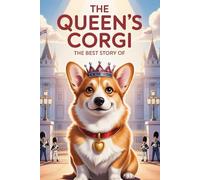 The Best Story Of The Queen's Corgi: A Royal Tail of Loyalty and Adventure (Tiny Wonder Tales)