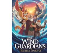 The Best Story Of The Wind Guardians: A Whimsical Tale of Nature’s Protectors and the Power of Imagination (Tiny Wonder Tales)