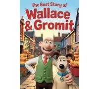 The Best Story Of WALLACE & GROMIT