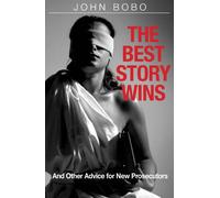 The Best Story Wins: And Other Advice for New Prosecutors