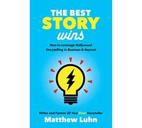 THE BEST STORY WINS: HOW TO LEVERAGE HOL by Matthew Luhn Paperback Self Help