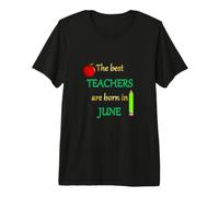 THE Best Teachers are Born in June Premium T-Shirt