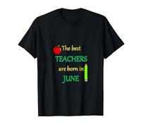 THE BEST TEACHERS ARE BORN IN JUNE T-Shirt