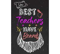 The Best Teachers Have Beards: Male Teacher Appreciation Gift School Starting Notebook or Lined JournalTeacher Thank You Gifts |7 x 10 Lined Notebook ... Diary 108 Pages (Goodbye gift) (goodebye)