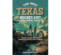 The Best Texas Bucket List And Travel Guide: Discover Hidden Gems with Interactive Visuals and Trip Planning (The Best Texas Series)