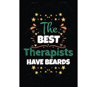 The Best Therapists Have Beards: Appreciation Notebook Gift for Therapists
