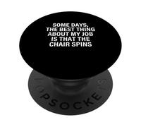 The Best Thing About My Job Is That The Chair Spins Sarcasm PopSockets Adhesive PopGrip