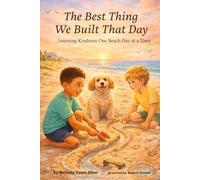 The Best Thing We Built That Day Learning Kindness One Beach Day at a Time (Whispers from Heaven)