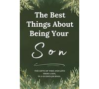 The Best Things About Being Your Son: The Gifts of Time and Love From a Son, In a Guided Journal