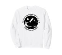 The Best Things Come To Those Who Explore The World (Hiking) Sweatshirt