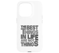 The Best Things In Life Are Not Things Case for iPhone 15 Pro