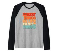 The Best Things in Life are Not Things Raglan Baseball Tee