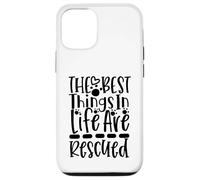 The Best Things In Life Are Rescued For Dog Lovers Case for iPhone 12/12 Pro