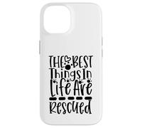 The Best Things In Life Are Rescued For Dog Lovers Case for iPhone 14