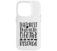 The Best Things In Life Are Rescued For Dog Lovers Case for iPhone 14 Pro