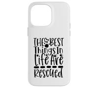 The Best Things In Life Are Rescued For Dog Lovers Case for iPhone 14 Pro Max
