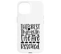 The Best Things In Life Are Rescued For Dog Lovers Case for iPhone 15