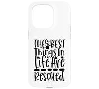The Best Things In Life Are Rescued For Dog Lovers Case for iPhone 15 Pro