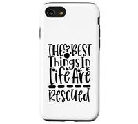 The Best Things In Life Are Rescued For Dog Lovers Case for iPhone SE (2020) / 7/8