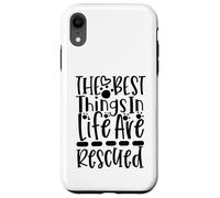 The Best Things In Life Are Rescued For Dog Lovers Case for iPhone XR