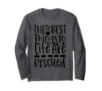 The Best Things in Life are Rescued for Dog Lovers Long Sleeve T-Shirt