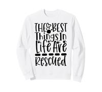 The Best Things In Life Are Rescued For Dog Lovers Sweatshirt